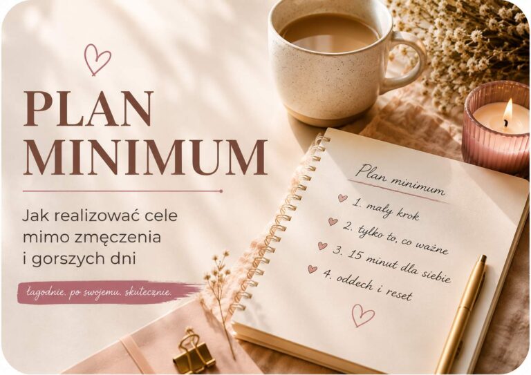 Plan minimum – jak realizować cele mimo zmęczenia i gorszych dni?